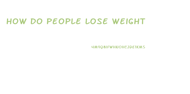 How Do People Lose Weight