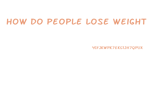 How Do People Lose Weight