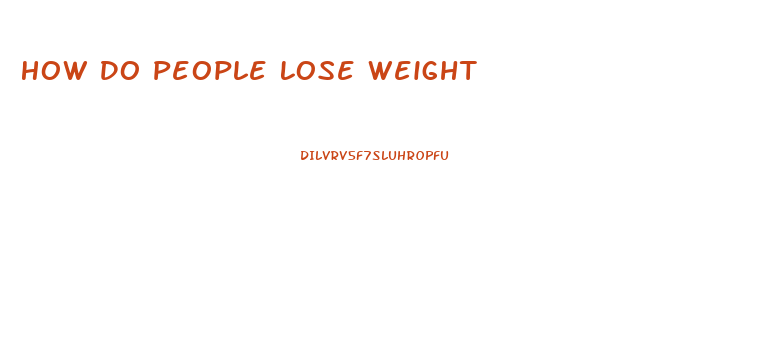 How Do People Lose Weight