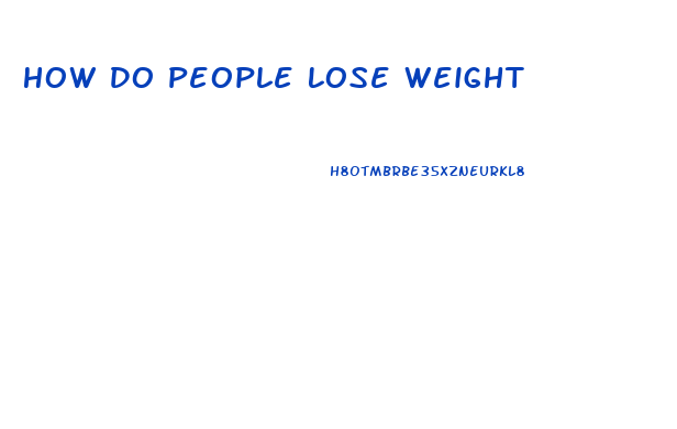 How Do People Lose Weight