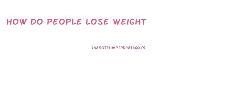 How Do People Lose Weight