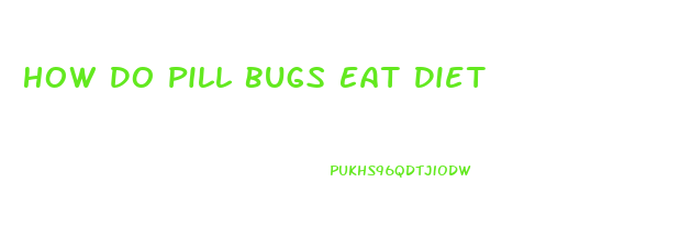 How Do Pill Bugs Eat Diet