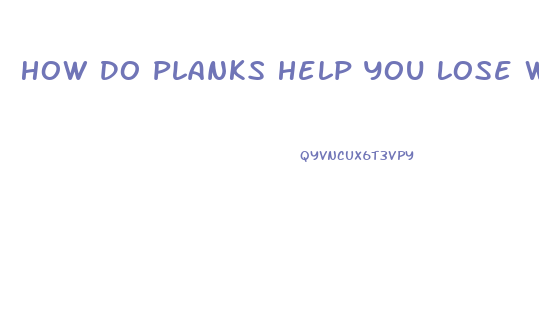 How Do Planks Help You Lose Weight