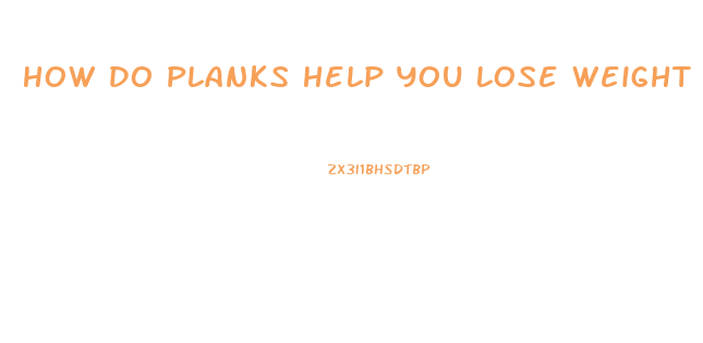 How Do Planks Help You Lose Weight