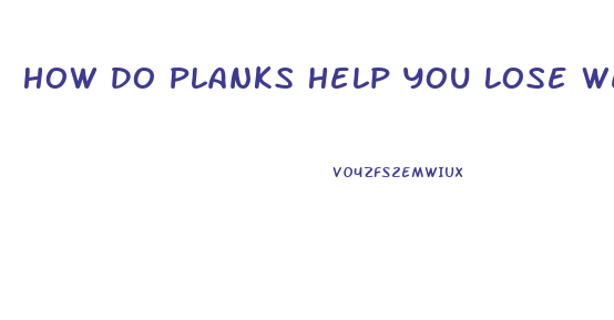 How Do Planks Help You Lose Weight