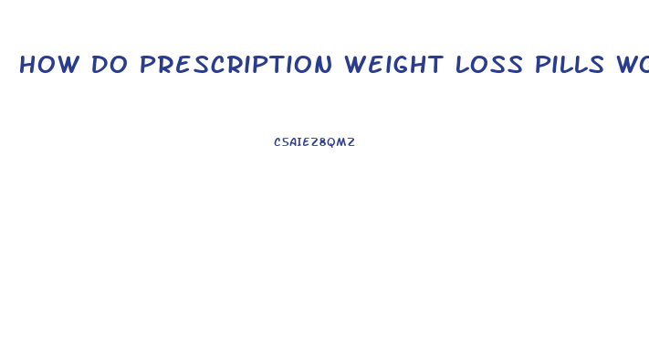 How Do Prescription Weight Loss Pills Work