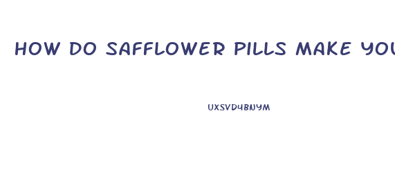 How Do Safflower Pills Make You Lose Weight