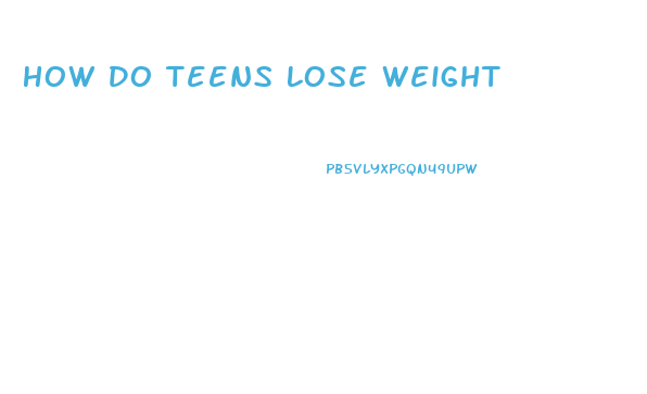 How Do Teens Lose Weight