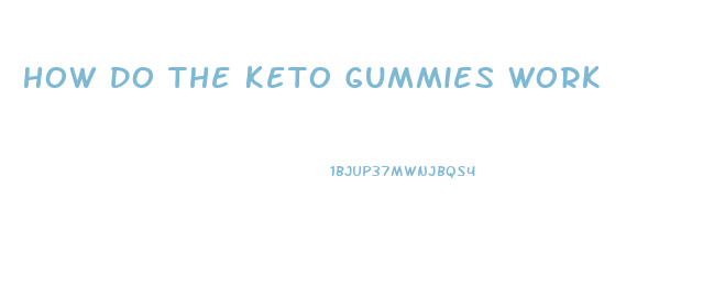 How Do The Keto Gummies Work
