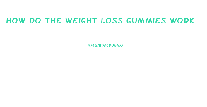 How Do The Weight Loss Gummies Work