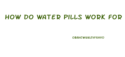 How Do Water Pills Work For Weight Loss