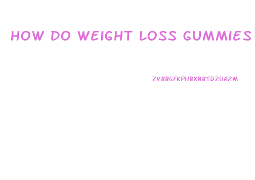 How Do Weight Loss Gummies Work