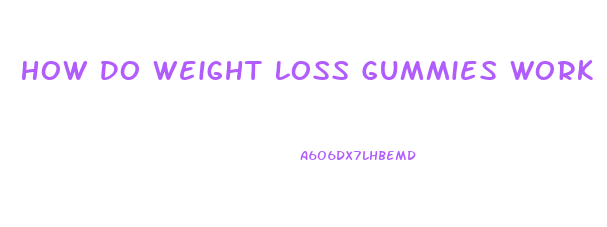 How Do Weight Loss Gummies Work