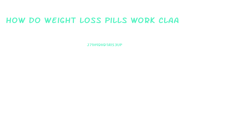 How Do Weight Loss Pills Work Claa