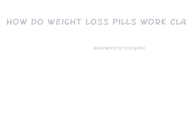 How Do Weight Loss Pills Work Claa