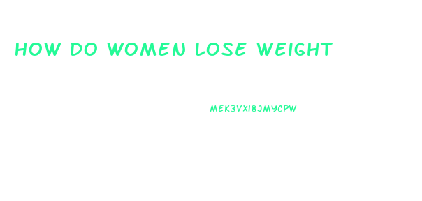 How Do Women Lose Weight