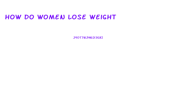 How Do Women Lose Weight