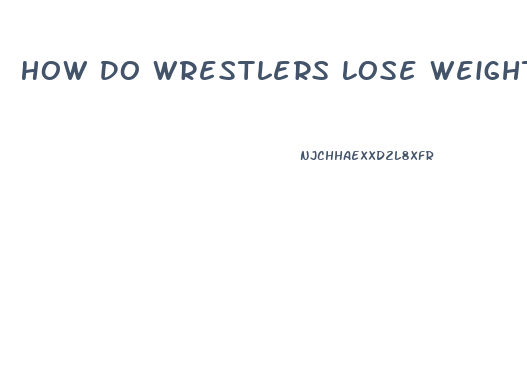 How Do Wrestlers Lose Weight