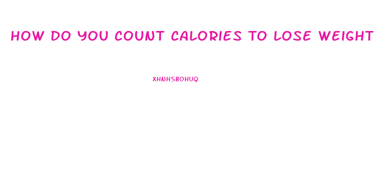 How Do You Count Calories To Lose Weight