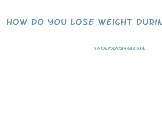 How Do You Lose Weight During Menopause