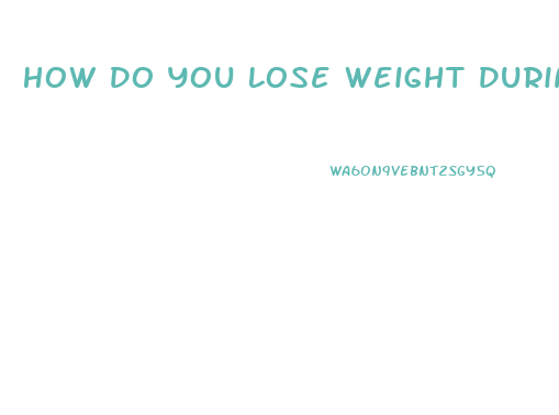 How Do You Lose Weight During Menopause