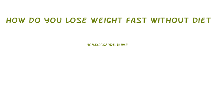 How Do You Lose Weight Fast Without Diet Pills