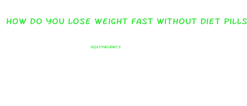 How Do You Lose Weight Fast Without Diet Pills