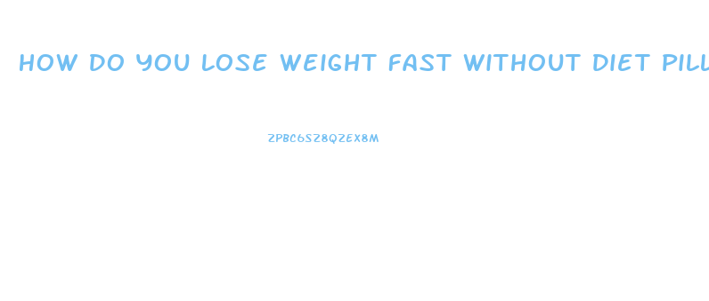How Do You Lose Weight Fast Without Diet Pills