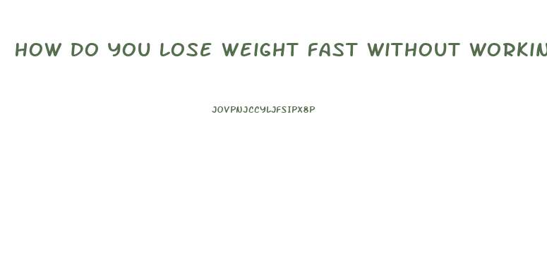 How Do You Lose Weight Fast Without Working Out And Diet Pills