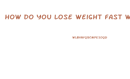 How Do You Lose Weight Fast Without Working Out And Diet Pills