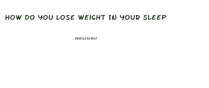 How Do You Lose Weight In Your Sleep