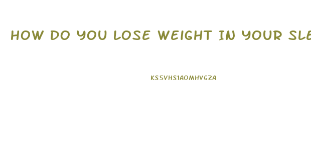 How Do You Lose Weight In Your Sleep