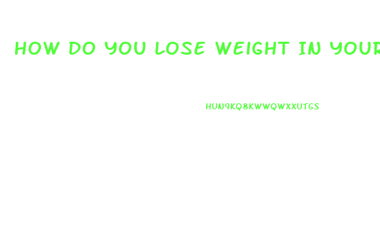 How Do You Lose Weight In Your Stomach Fast