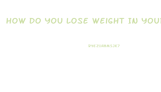 How Do You Lose Weight In Your Stomach Fast