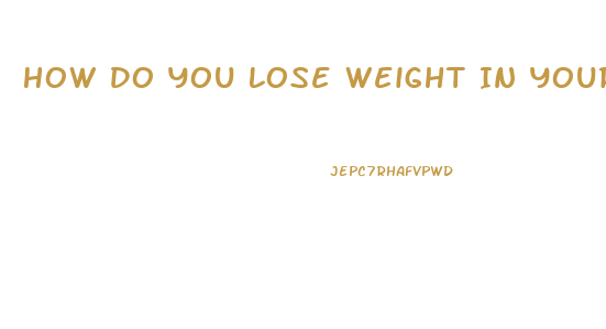 How Do You Lose Weight In Your Stomach
