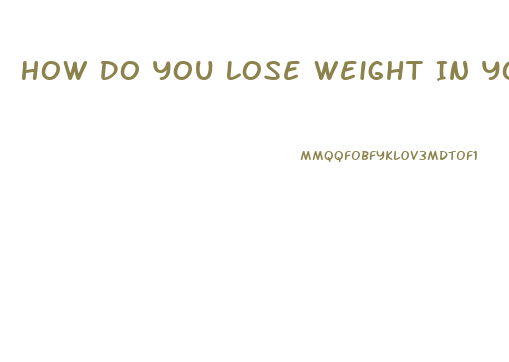 How Do You Lose Weight In Your Stomach