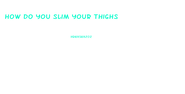 How Do You Slim Your Thighs