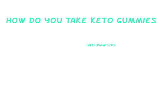 How Do You Take Keto Gummies For Best Results