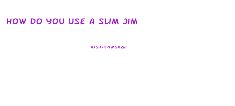 How Do You Use A Slim Jim