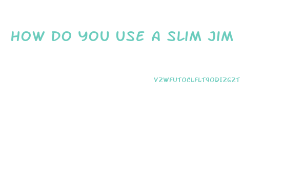 How Do You Use A Slim Jim