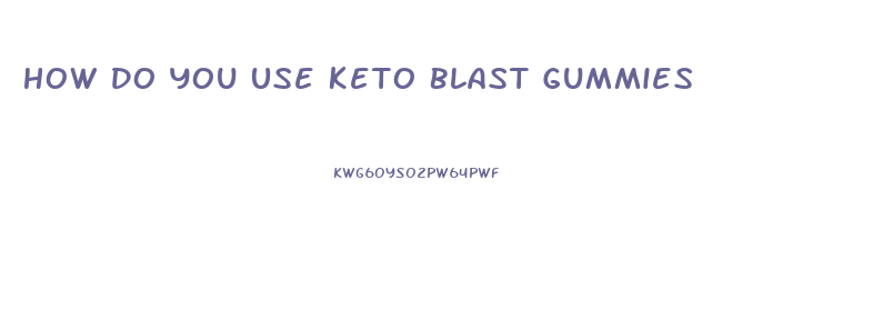 How Do You Use Keto Blast Gummies