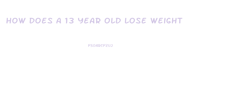 How Does A 13 Year Old Lose Weight