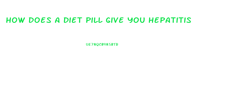 How Does A Diet Pill Give You Hepatitis