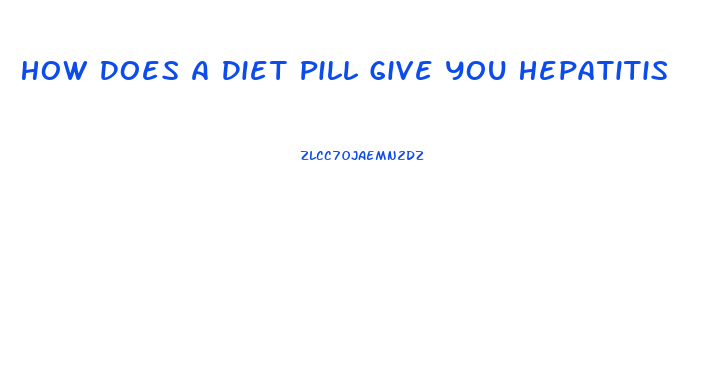 How Does A Diet Pill Give You Hepatitis
