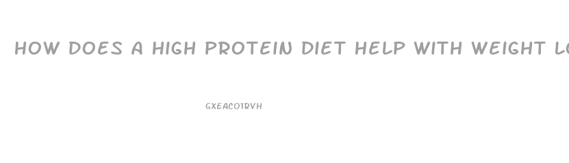 How Does A High Protein Diet Help With Weight Loss