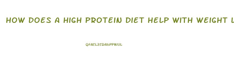 How Does A High Protein Diet Help With Weight Loss