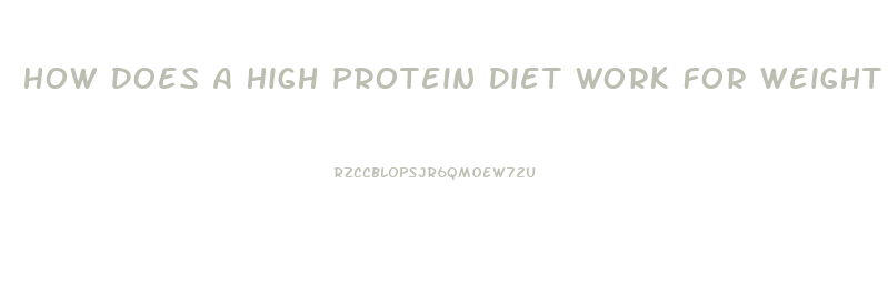 How Does A High Protein Diet Work For Weight Loss