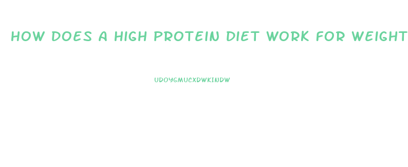 How Does A High Protein Diet Work For Weight Loss