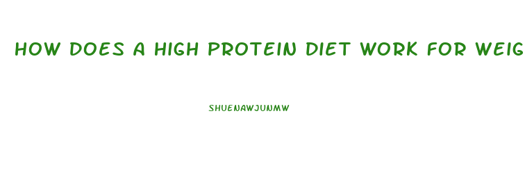 How Does A High Protein Diet Work For Weight Loss
