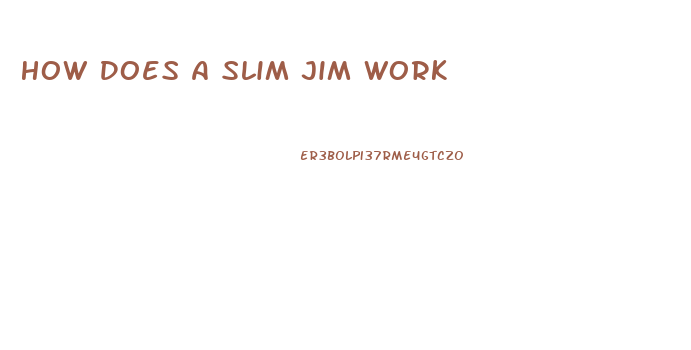 How Does A Slim Jim Work